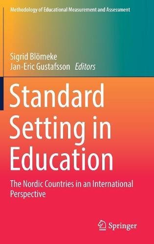 Standard Setting in Education: The Nordic Countries in an International Perspective (Methodology of Educational Measurement and Assessment)
