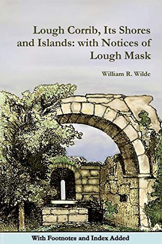 Lough Corrib, Its Shores and Islands: with Notices of Lough Mask