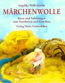 Märchenwolle: Ideen und Anregungen zum Verarbeiten und Gestalten