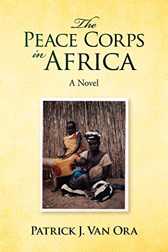 The Peace Corps in Africa: A Novel