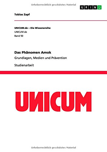 Das Phänomen Amok: Grundlagen, Medien und Prävention