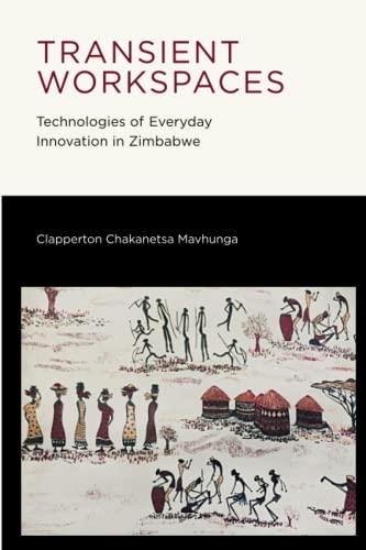 Transient Workspaces: Technologies of Everyday Innovation in Zimbabwe (Mobility Studies)