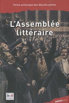 L'Assemblée littéraire : petite anthologie des députés poètes