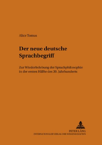 Der neue deutsche Sprachbegriff: Zur Wiederbelebung der Sprachphilosophie in der ersten Hälfte des 20. Jahrhunderts (Theorie und Vermittlung der Sprache)