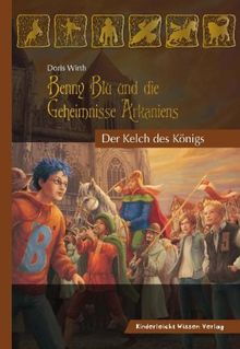 Benny Blu und die Geheimnisse Arkaniens. Der Kelch des Königs