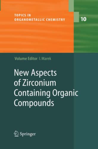 New Aspects of Zirconium Containing Organic Compounds (Topics in Organometallic Chemistry, Band 10)