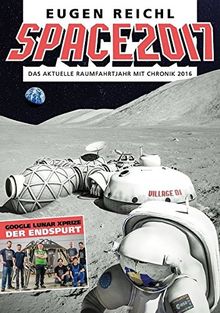 SPACE 2017: Das aktuelle Raumfahrtjahr mit Chronik 2016 (SPACE - Die Raumfahrtjahrbücher)