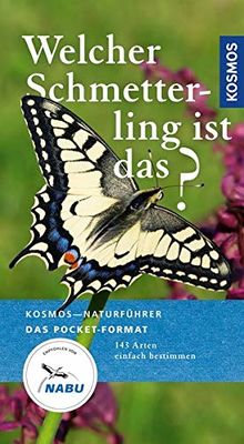 Welcher Schmetterling ist das?: 140 Arten einfach bestimmen (Kosmos-Naturführer Basics)