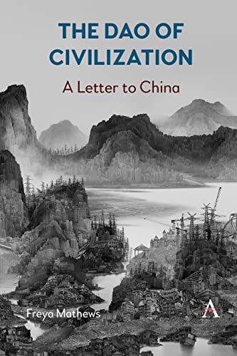 Freya Mathews The Dao Of Civilization, A Letter To China (Anthem Impact)