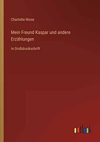 Mein Freund Kaspar und andere Erzählungen: in Großdruckschrift