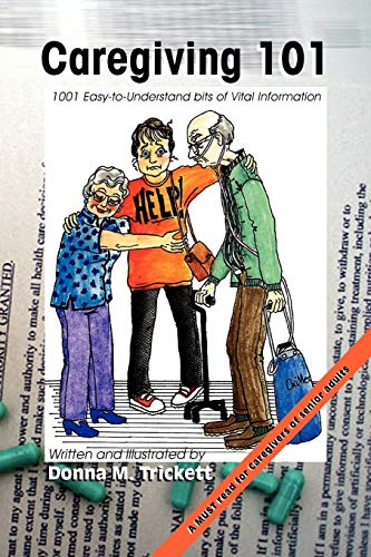 Caregiving 101: 101 Easy-to-Understand bits of Vital Information