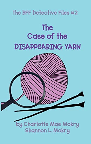 The Case of the Disappearing Yarn (The Bff Detective Files)