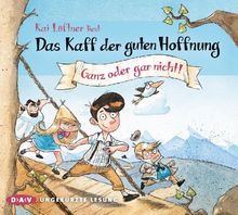 Das Kaff der guten Hoffnung (Teil 2): Ganz oder gar nicht! (Ungekürzte Autorenlesung, 3 CDs)