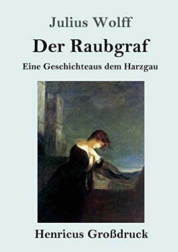 Der Raubgraf (Großdruck): Eine Geschichte aus dem Harzgau