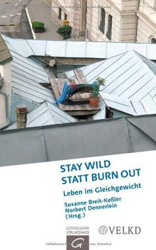 Stay wild statt Burn out: Leben im Gleichgewicht