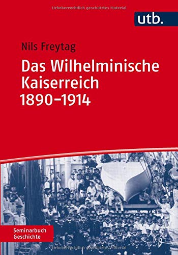 Das Wilhelminische Kaiserreich 1890-1914 (Seminarbuch Geschichte)