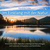 Im Einklang mit der Natur: Klassische Traummelodien unterlegt mit Naturklängen zum Wohlfühlen