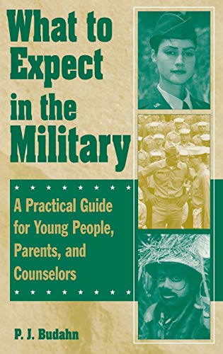 What to Expect in the Military: A Practical Guide for Young People, Parents, and Counselors