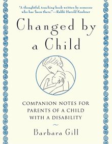 Changed by a Child: Companion Notes for Parents of a Child with a Disability