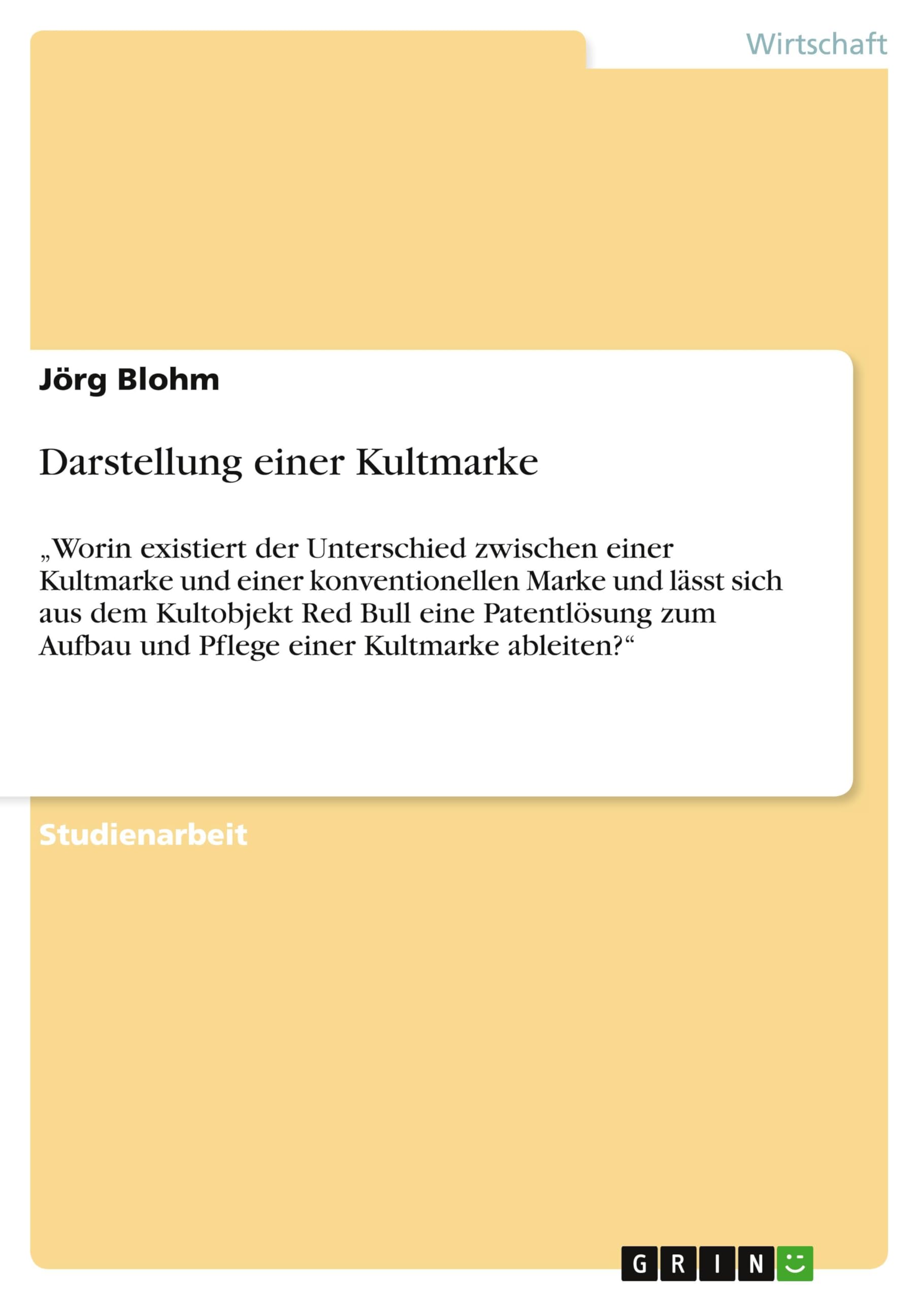 Darstellung einer Kultmarke: Worin existiert der Unterschied zwischen einer Kultmarke und einer konventionellen Marke und lässt sich aus dem ... Aufbau und Pflege einer Kultmarke ableiten?