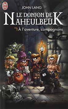 Le donjon de Naheulbeuk. Vol. 0. A l'aventure, compagnons