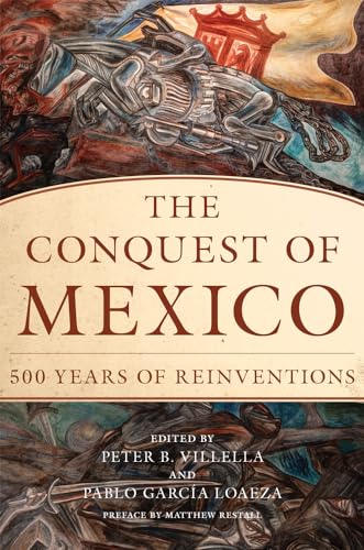 Villella, Peter B. Conquest Of Mexico, 500 Years Of Redemption