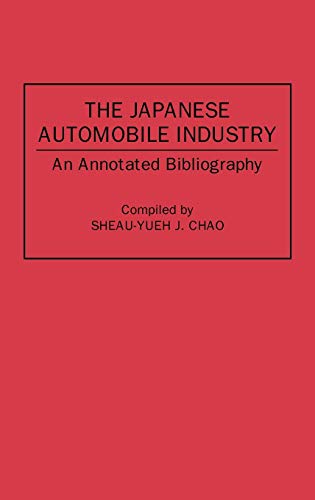 The Japanese Automobile Industry: An Annotated Bibliography (Bibliographies & Indexes in Economics & Economic History)