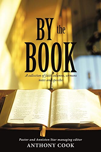 By The Book: A Collection Of Faith Columns, Sermons Notes And Speeches: A collection of faith columns, sermons notes and speeches
