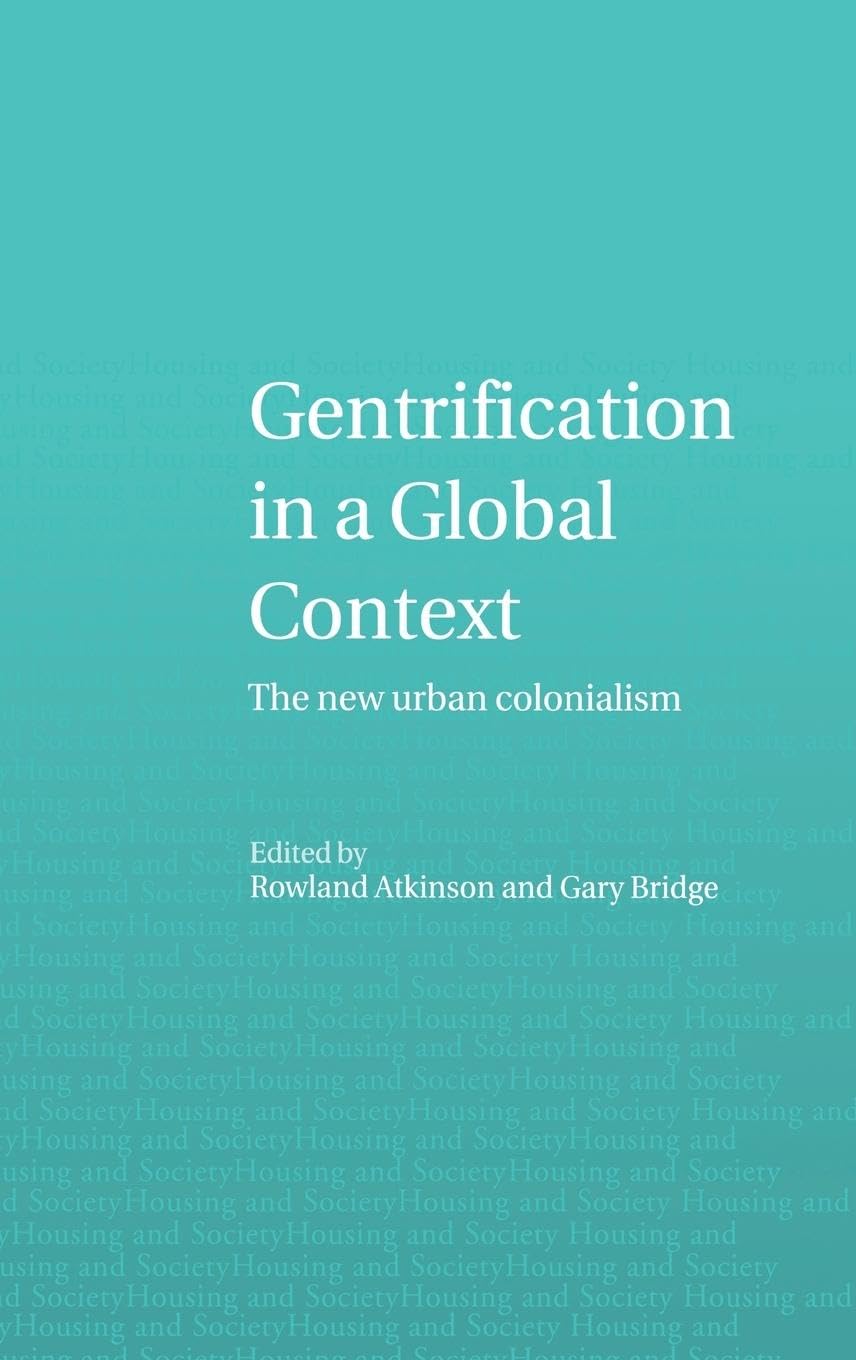 Gentrification in a Global Context: The New Urban Colonialism (Housing and Society Series)