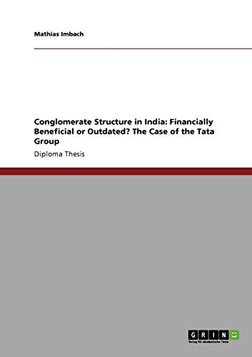 Conglomerate Structure in India: Financially Beneficial or Outdated? The Case of the Tata Group
