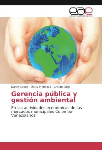 Gerencia pública y gestión ambiental: En las actividades económicas de los mercados municipales Colombo-Venezolanos