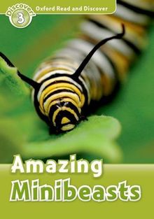Amazing Minibeasts (Oxford Read and Discover, Level 3)