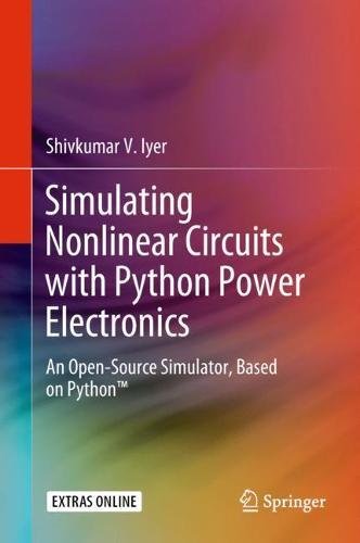 Simulating Nonlinear Circuits with Python Power Electronics: An Open-Source Simulator, Based on Python™