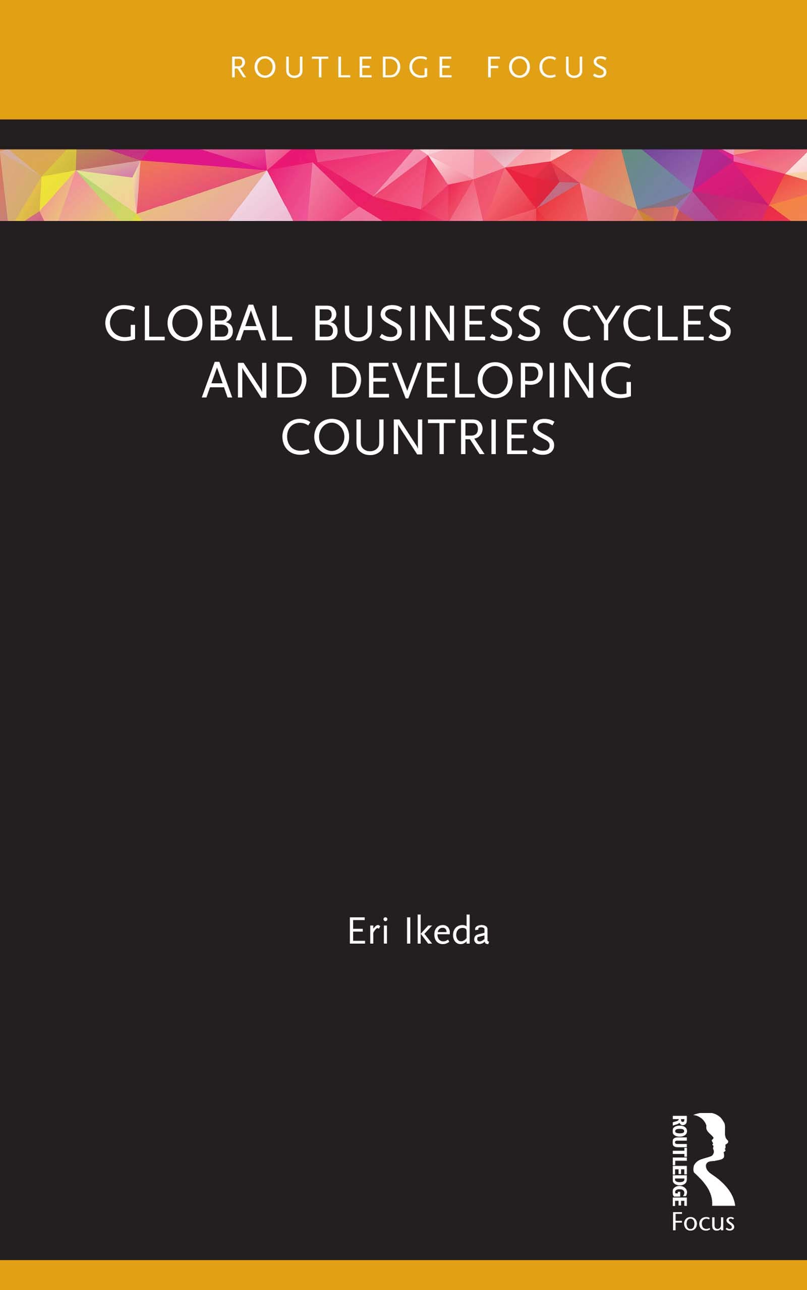Global Business Cycles and Developing Countries (Routledge Explorations in Development Studies)