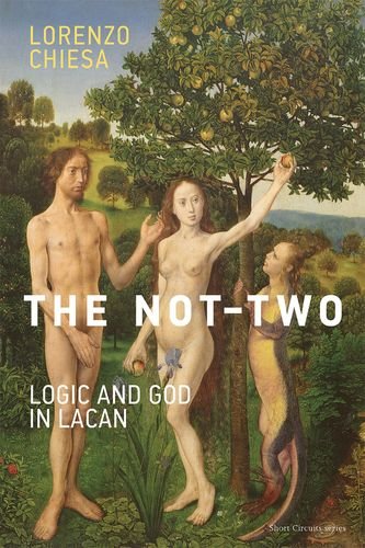Lorenzo Chiesa Not-Two, Logic And God In Lacan (Short Circuits)