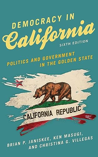 Democracy in California: Politics and Government in the Golden State, Sixth Edition