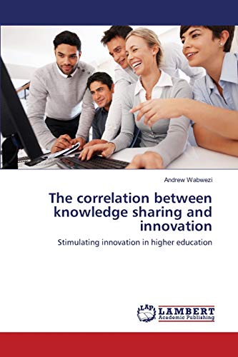The correlation between knowledge sharing and innovation: Stimulating innovation in higher education