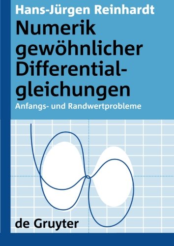 Hans-Jürgen Reinhardt Numerik Gewöhnlicher Differentialgleichungen, Anfangs- Und Randwertprobleme (De Gruyter Lehrbuch)