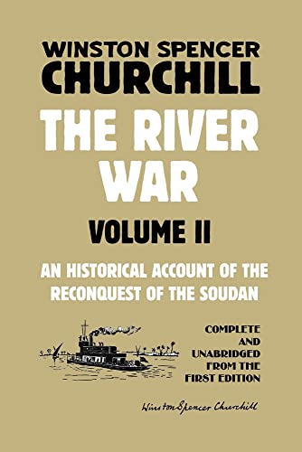 Winston Spencer Churchill The River War Volume 2, An Historical Account Of The Reconquest Of The Soudan