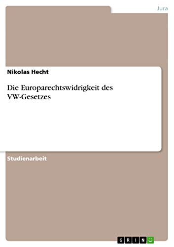 Die Europarechtswidrigkeit des VW-Gesetzes
