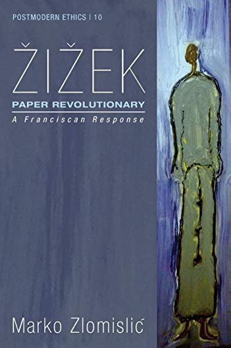 Zizek: Paper Revolutionary: A Franciscan Response (Postmodern Ethics, Band 10)