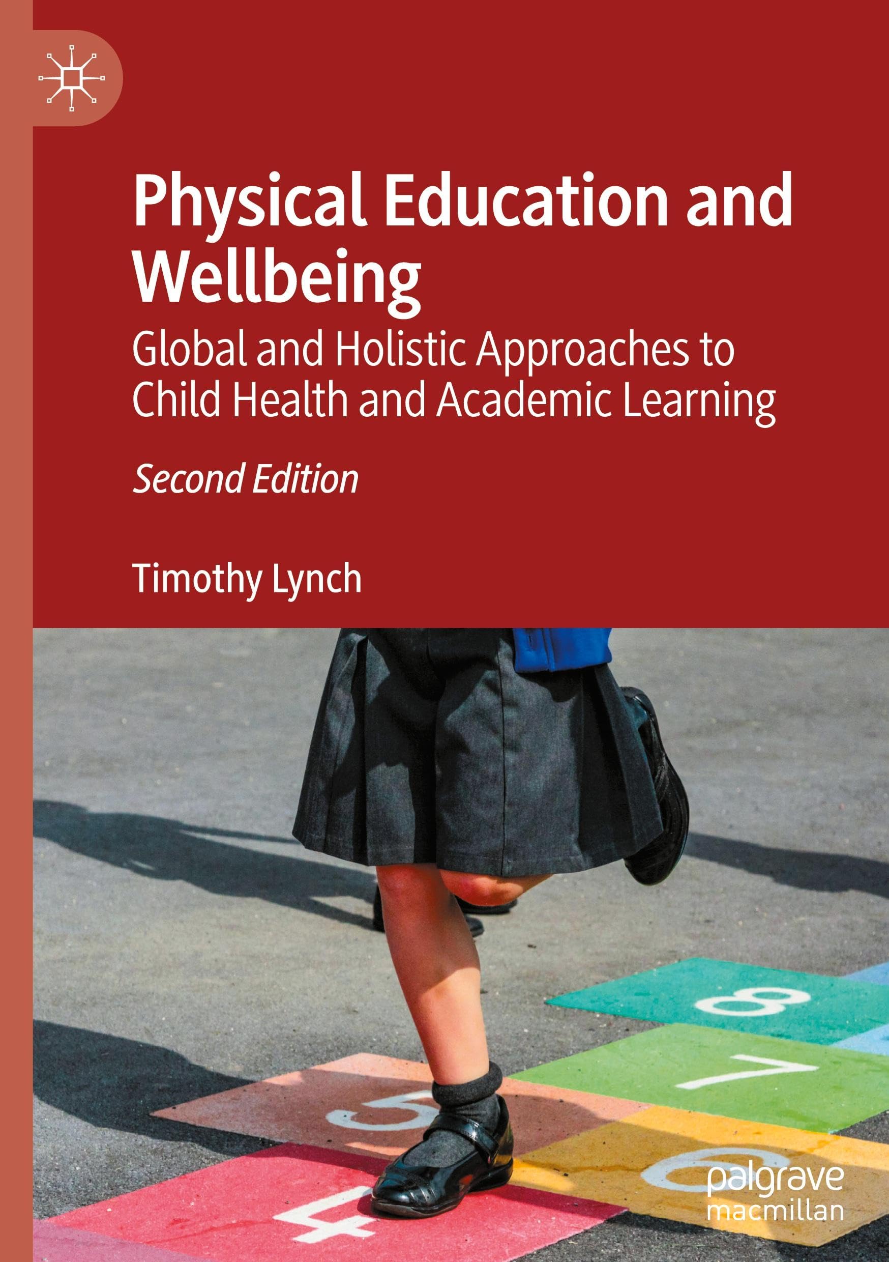 Physical Education and Wellbeing: Global and Holistic Approaches to Child Health and Academic Learning