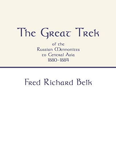 The Great Trek of the Russian Mennonites to Central Asia 1880-1884