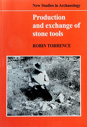 Robin Torrence Production And Exchange Of Stone Tools, Prehistoric Obsidian In The Aegean (New Studies In Archaeology)