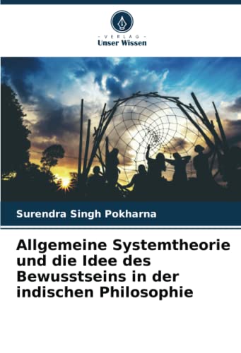 Allgemeine Systemtheorie und die Idee des Bewusstseins in der indischen Philosophie