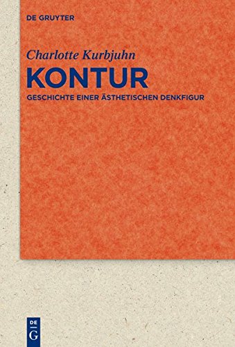 Kontur: Geschichte einer ästhetischen Denkfigur (Quellen und Forschungen zur Literatur- und Kulturgeschichte)