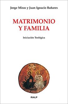 Matrimonio y familia (Biblioteca de Iniciación Teológica)