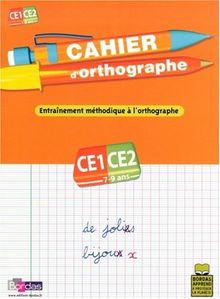 Cahier d'orthographe, cours élémentaire, CE1-CE2, 7-9 ans : entraînement méthodique à l'orthographe