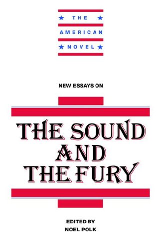 New Essays on The Sound and the Fury (The American Novel)