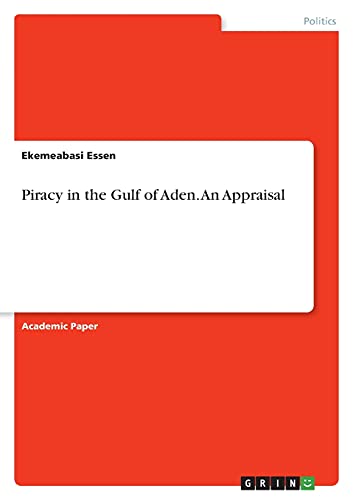 Piracy in the Gulf of Aden. An Appraisal